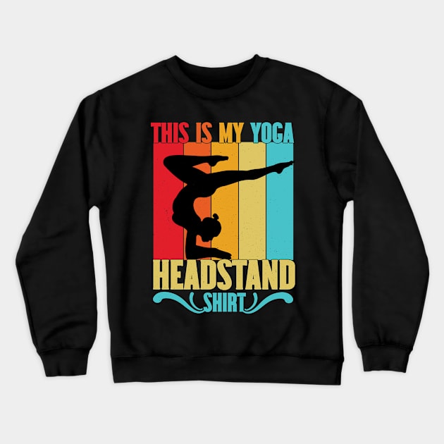 This is my yoga headstand shirt Crewneck Sweatshirt by safi$12